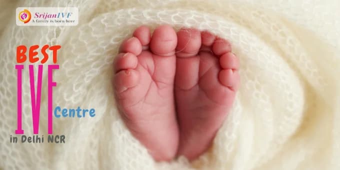 Best IVF Centre in Delhi NCR – Srijan IVF & Fertility Centre